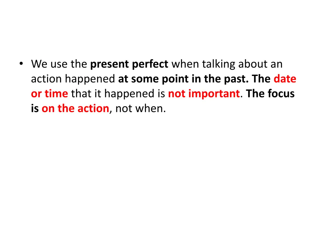 we use the present perfect when talking about