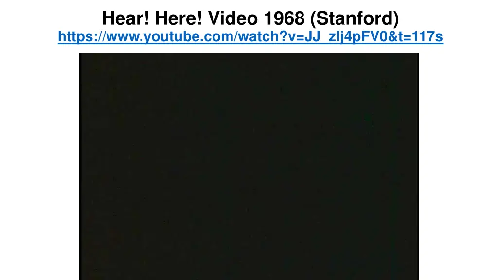 hear here video 1968 stanford https www youtube