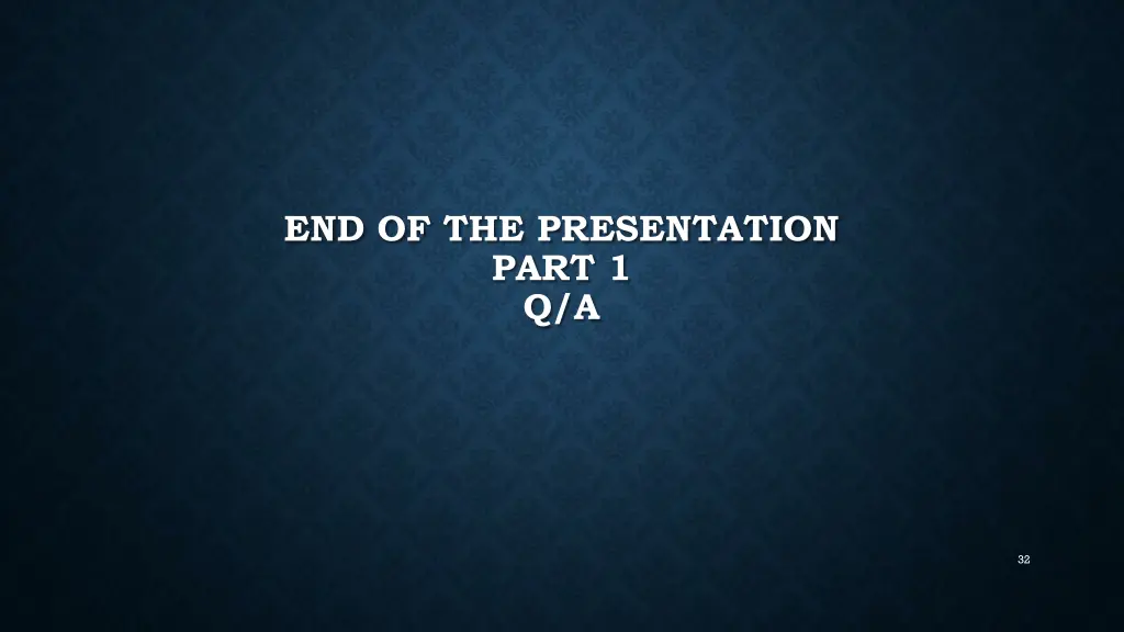 end of the presentation part 1 q a