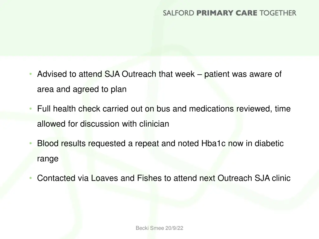 advised to attend sja outreach that week patient