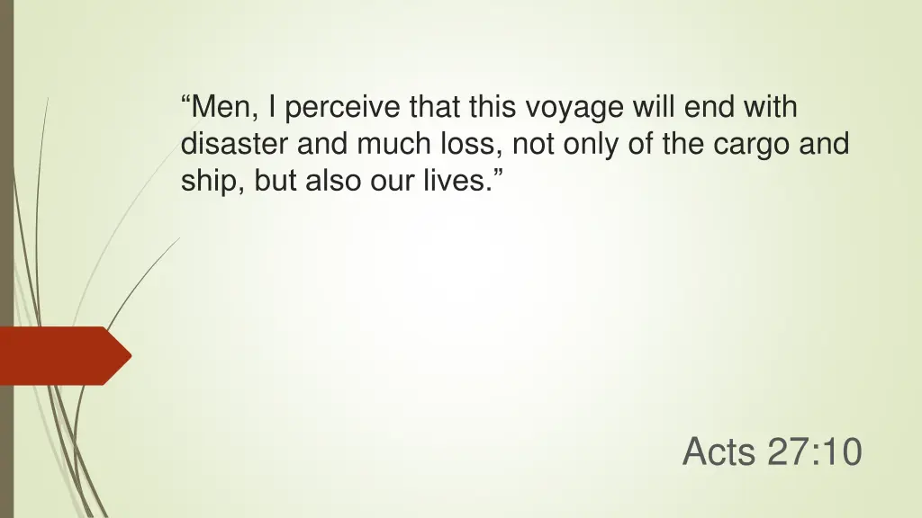 men i perceive that this voyage will end with