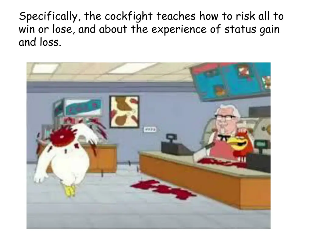 specifically the cockfight teaches how to risk