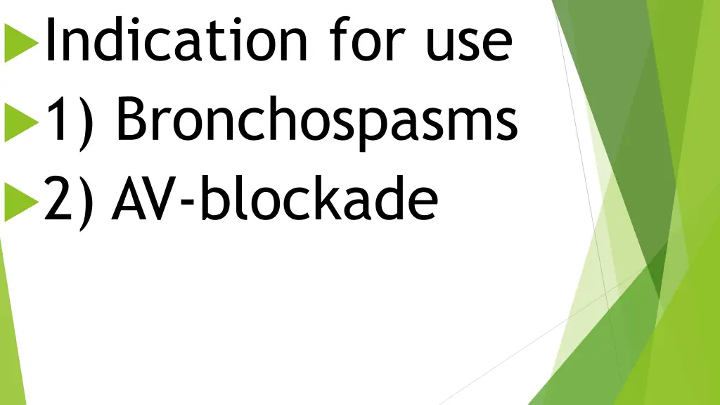 indication for use 1 bronchospasms 2 av blockade