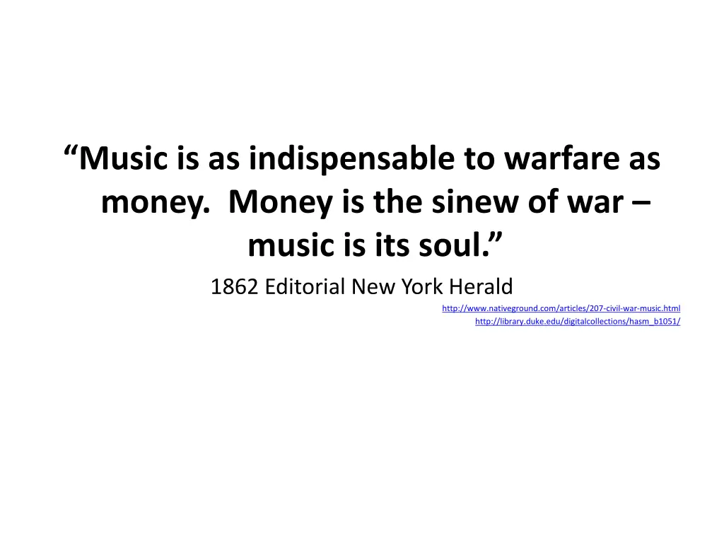 music is as indispensable to warfare as money