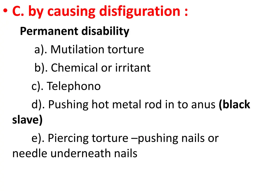 c by causing disfiguration permanent disability