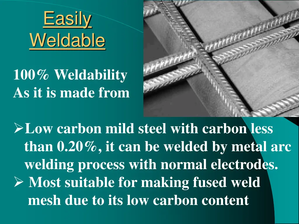 easily weldable