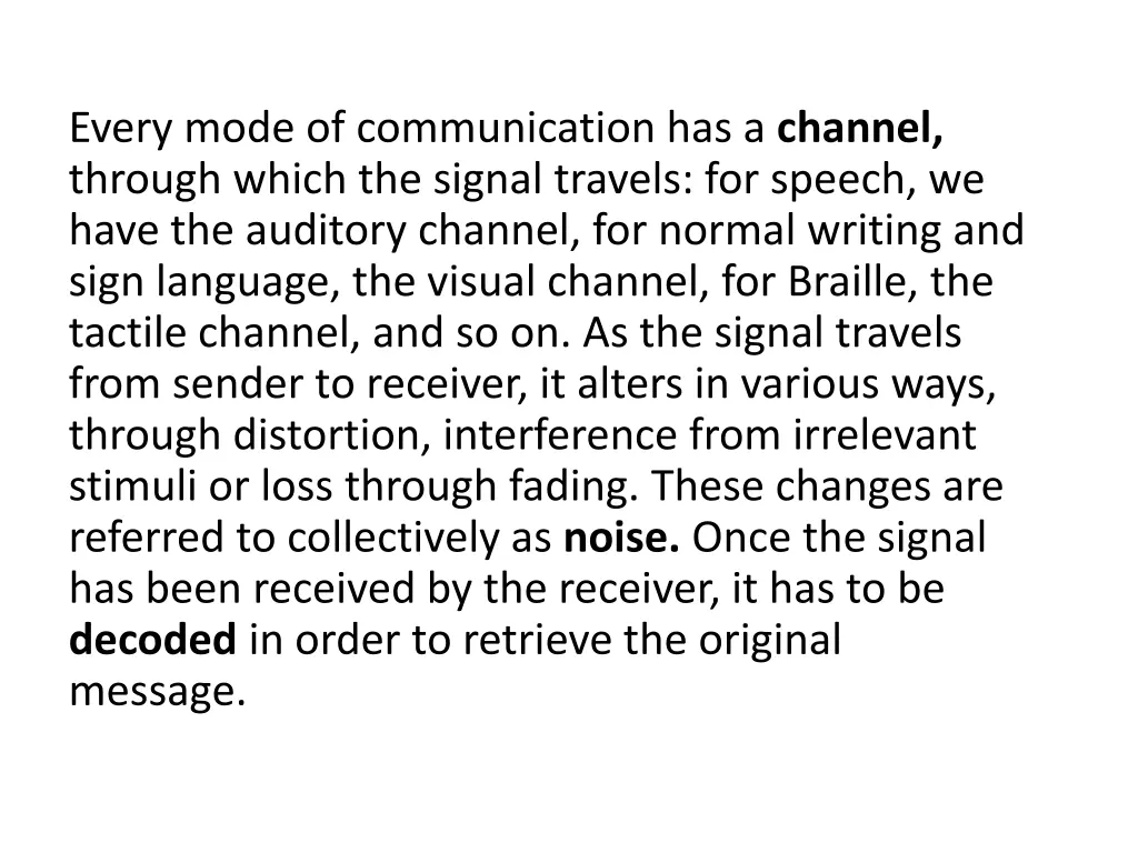 every mode of communication has a channel through