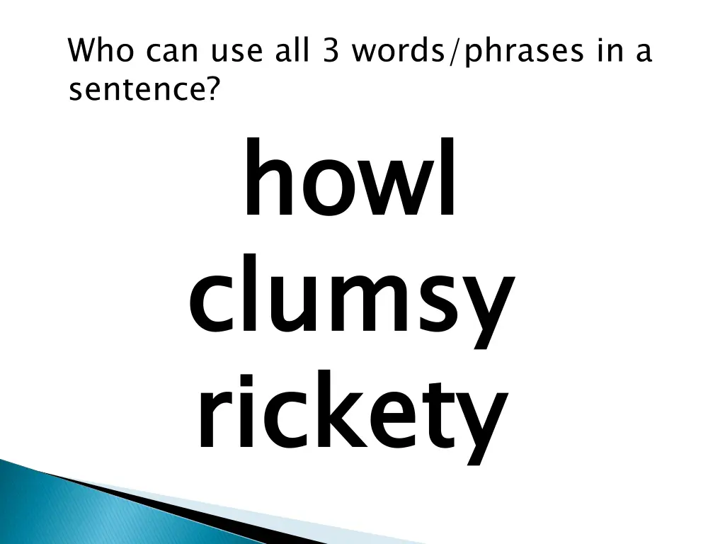 who can use all 3 words phrases in a sentence