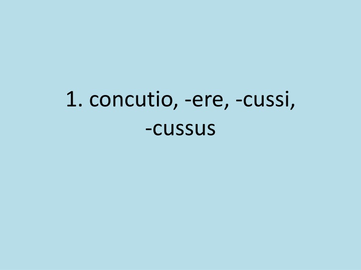 1 concutio ere cussi cussus