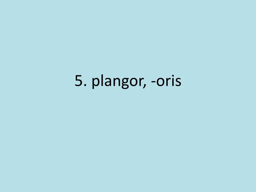 5 plangor oris