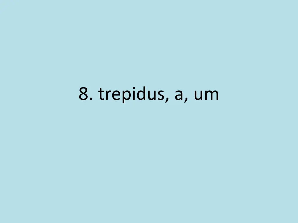 8 trepidus a um