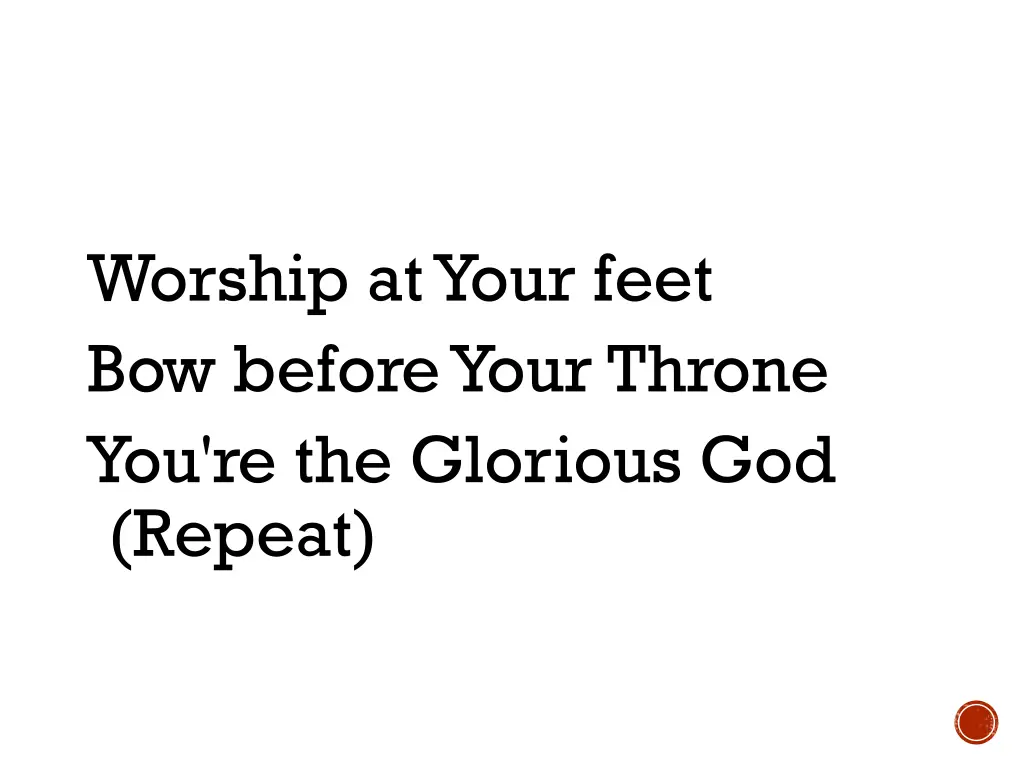 worship at your feet bow before your throne