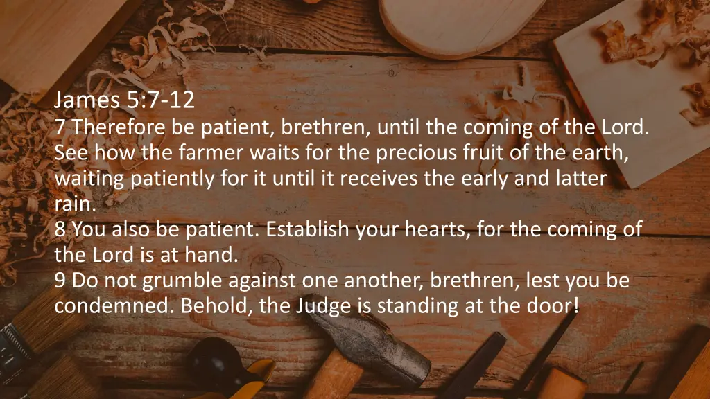 james 5 7 12 7 therefore be patient brethren