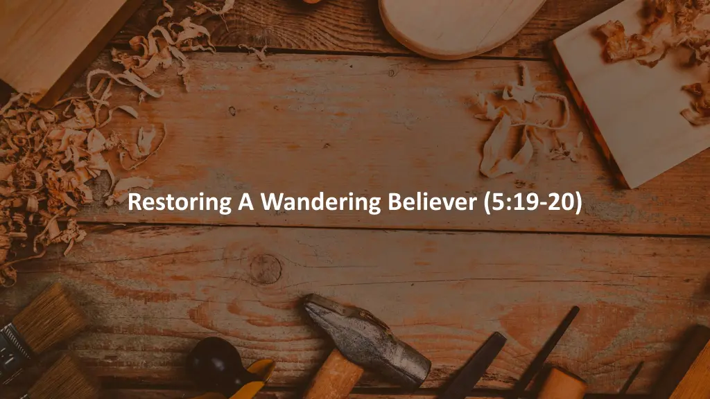 restoring a wandering believer 5 19 20