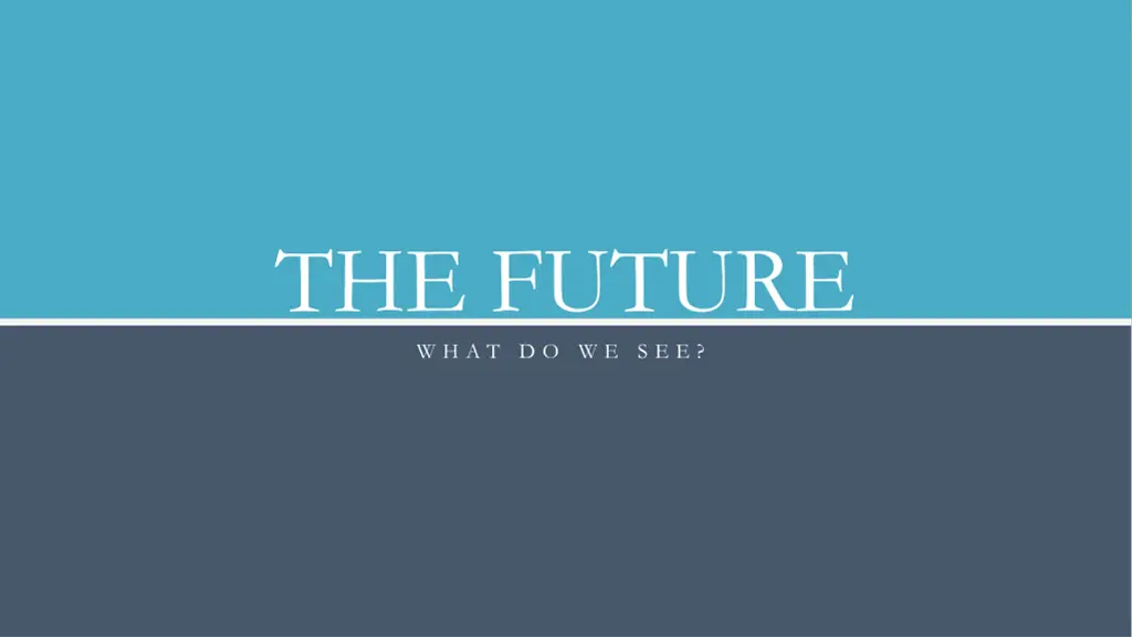 the future w h a t d o w e s e e