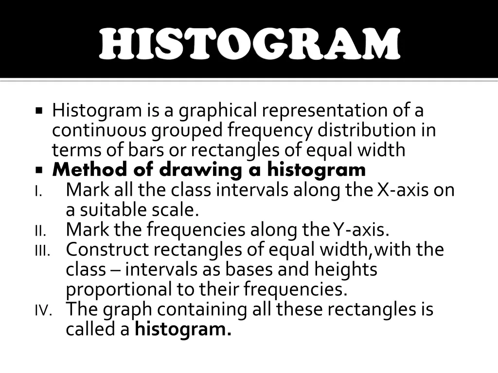 histogram is a graphical representation