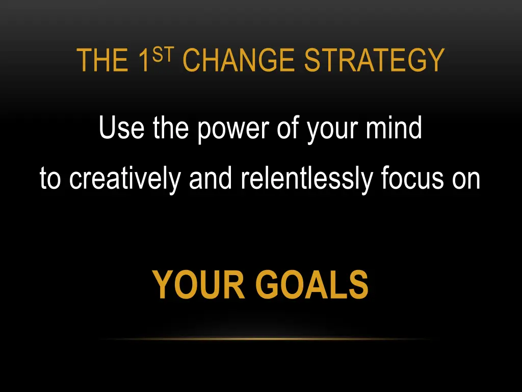 the 1 st change strategy