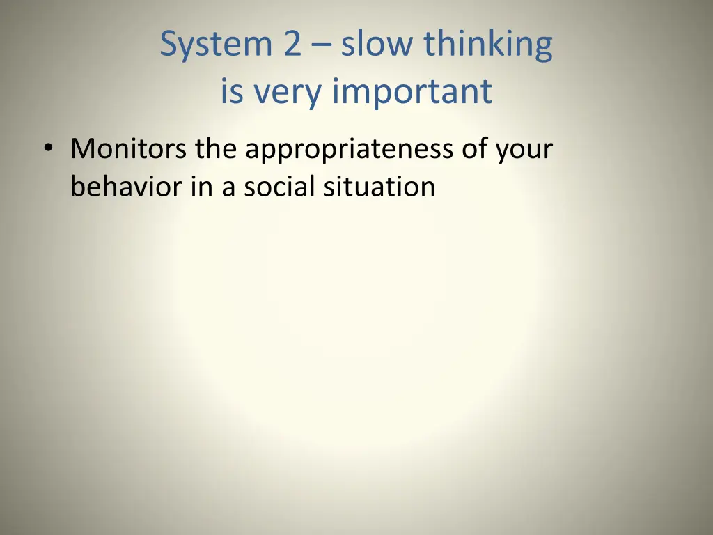 system 2 slow thinking is very important