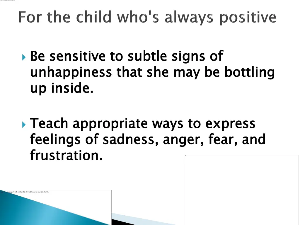 be sensitive to subtle signs of unhappiness that