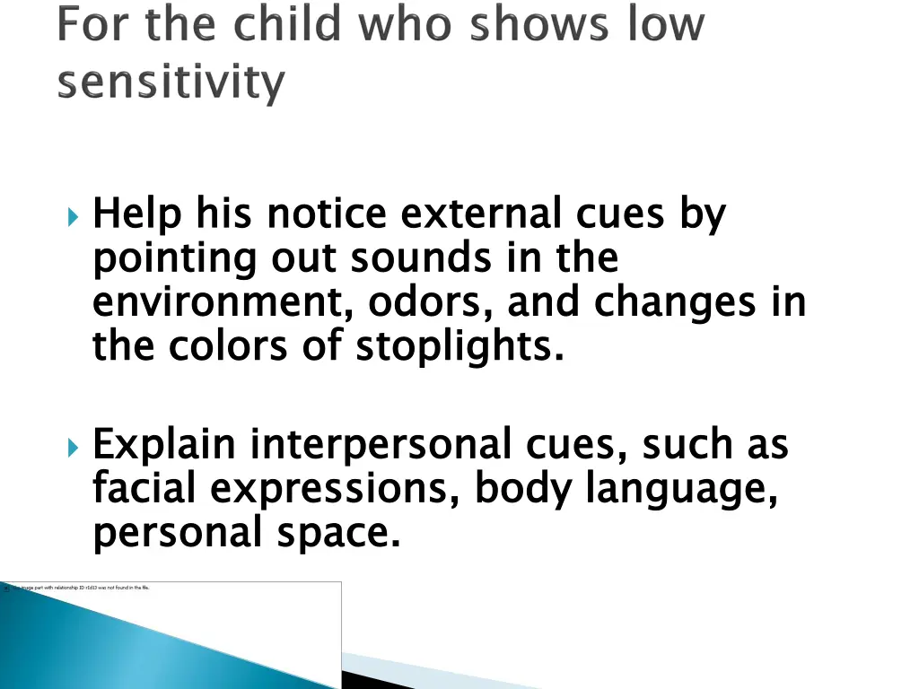 help his notice external cues by pointing