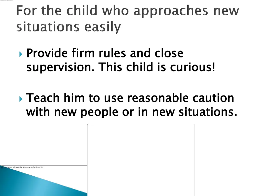 provide firm rules and close supervision this