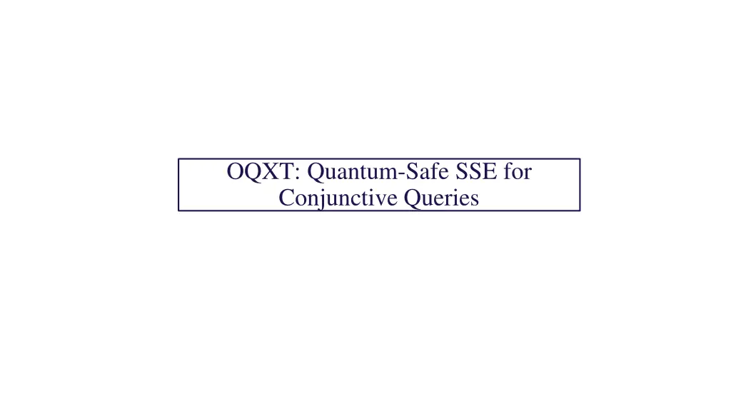 oqxt quantum safe sse for conjunctive queries