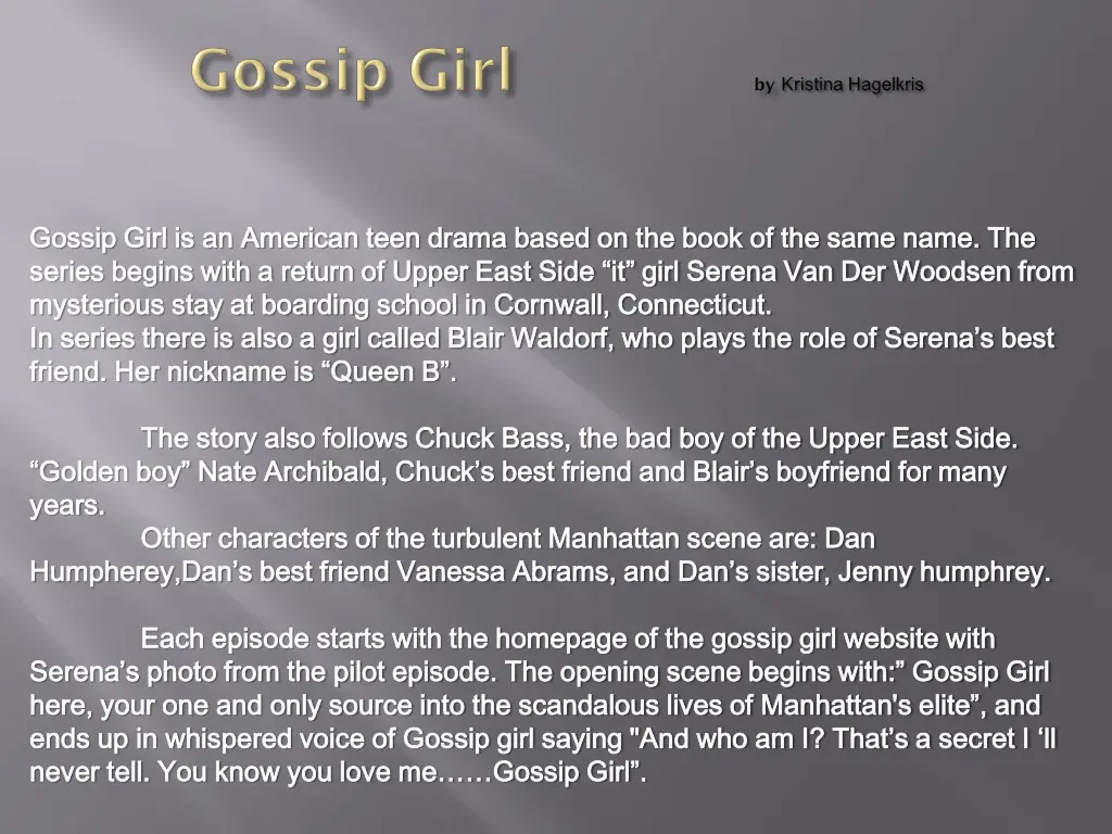 gossip girl is an american teen drama based