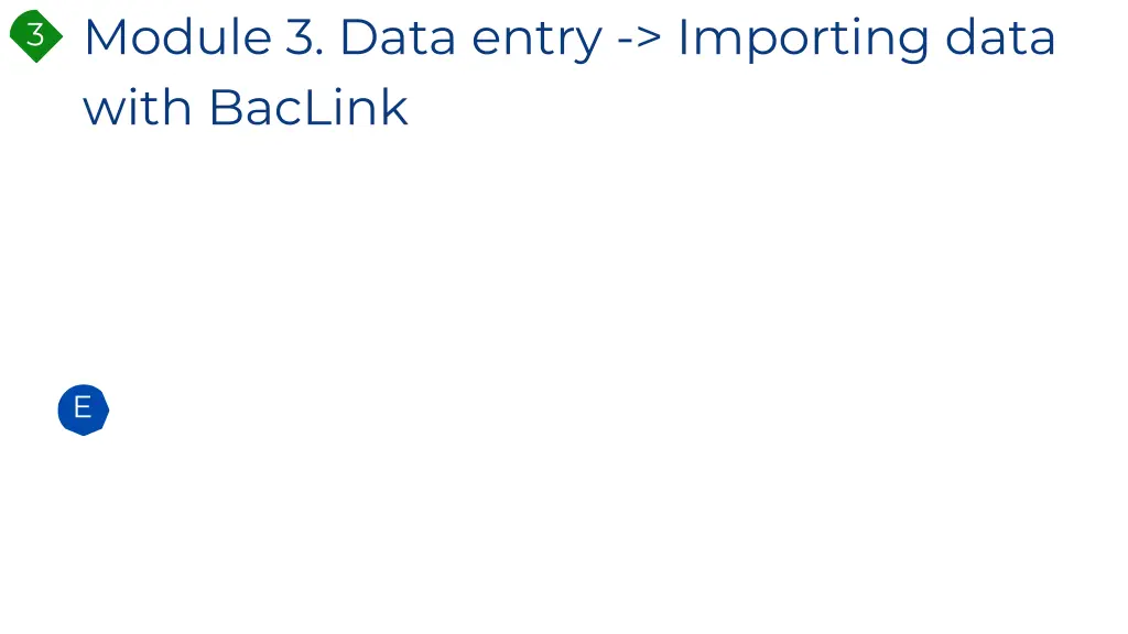 module 3 data entry importing data with baclink