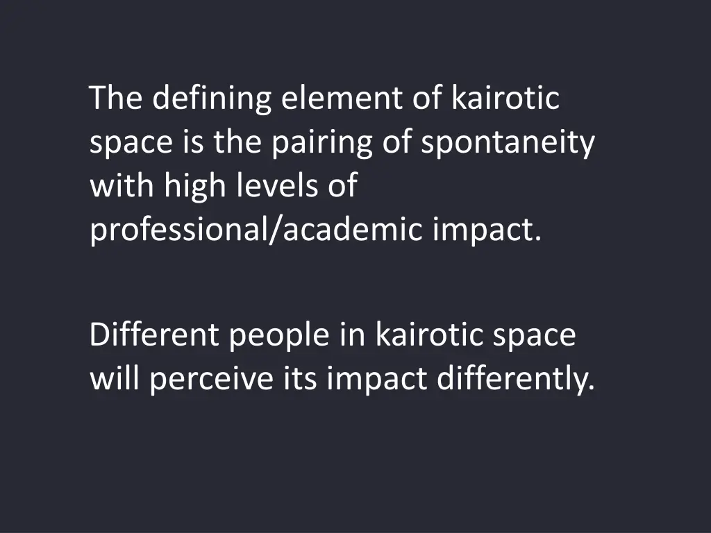 the defining element of kairotic space