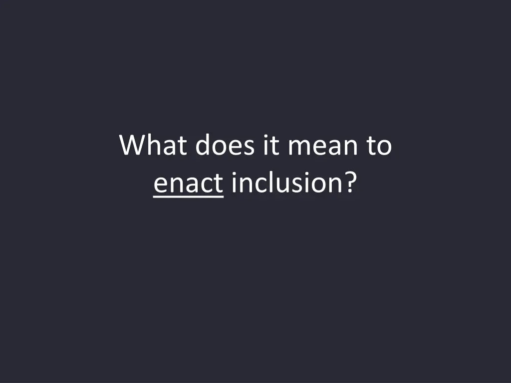 what does it mean to enact inclusion