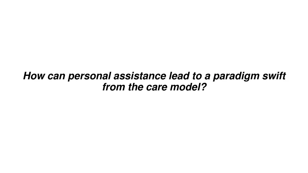 how can personal assistance lead to a paradigm