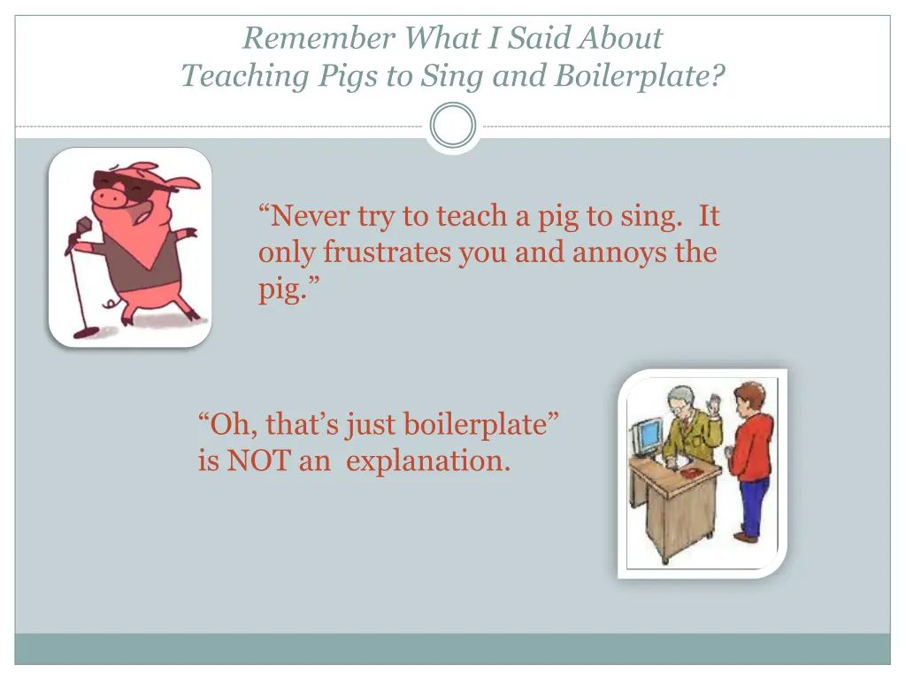 remember what i said about teaching pigs to sing