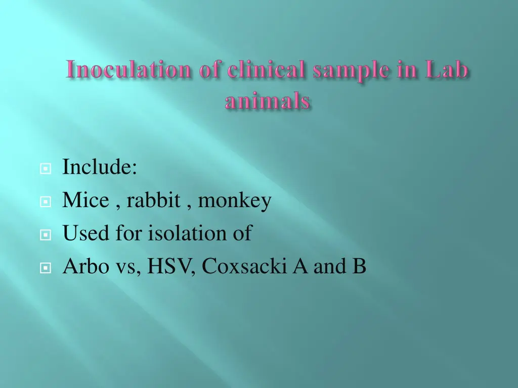 include mice rabbit monkey used for isolation