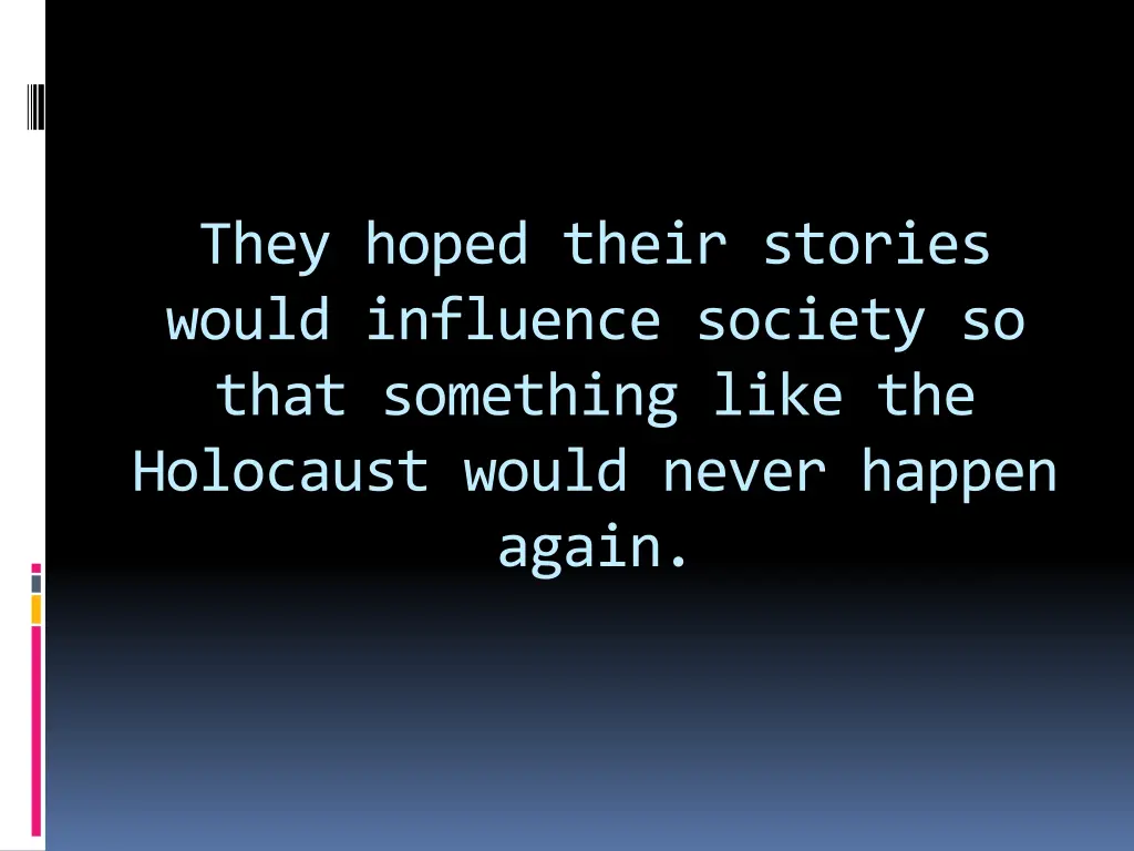 they hoped their stories would influence society