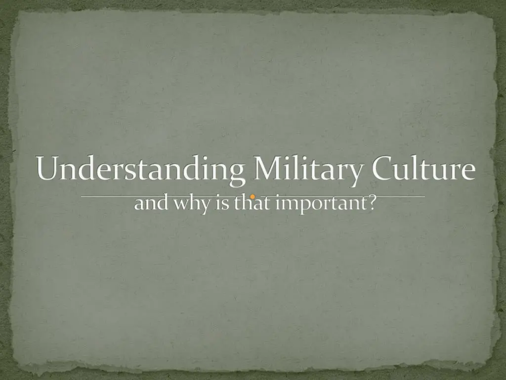 understanding military culture and why is that