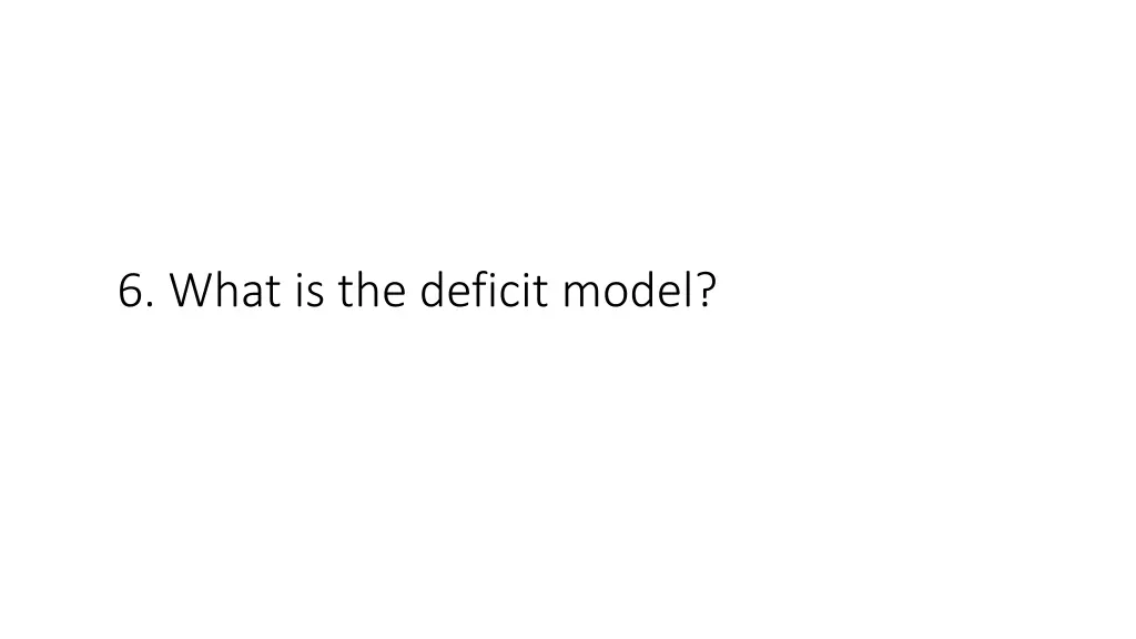 6 what is the deficit model