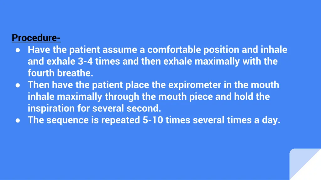 procedure have the patient assume a comfortable