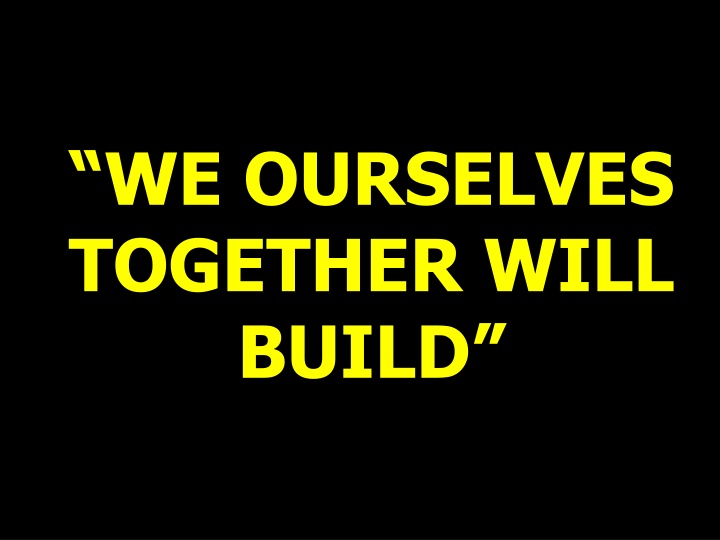 we ourselves together will build