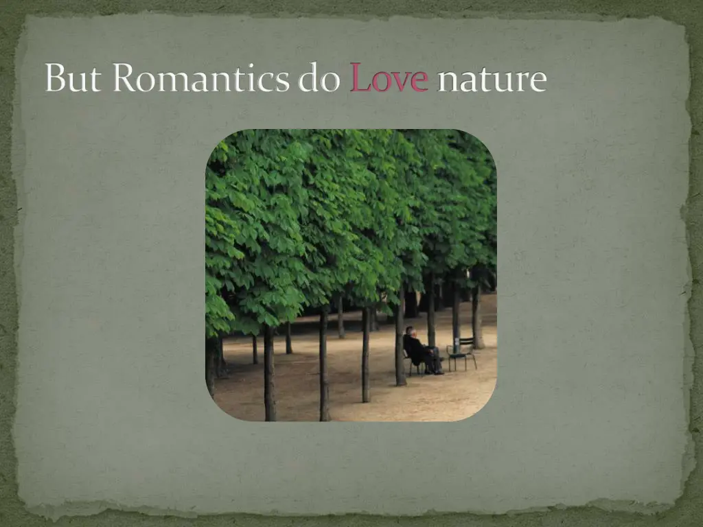 but romantics do lovenature