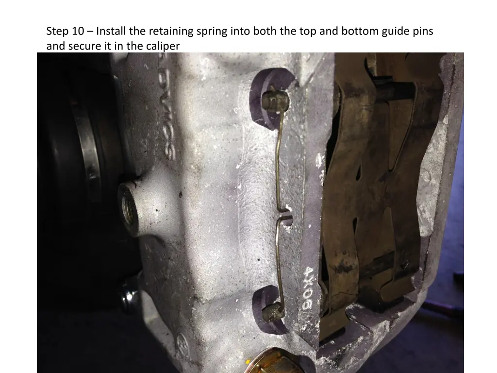 step 10 install the retaining spring into both