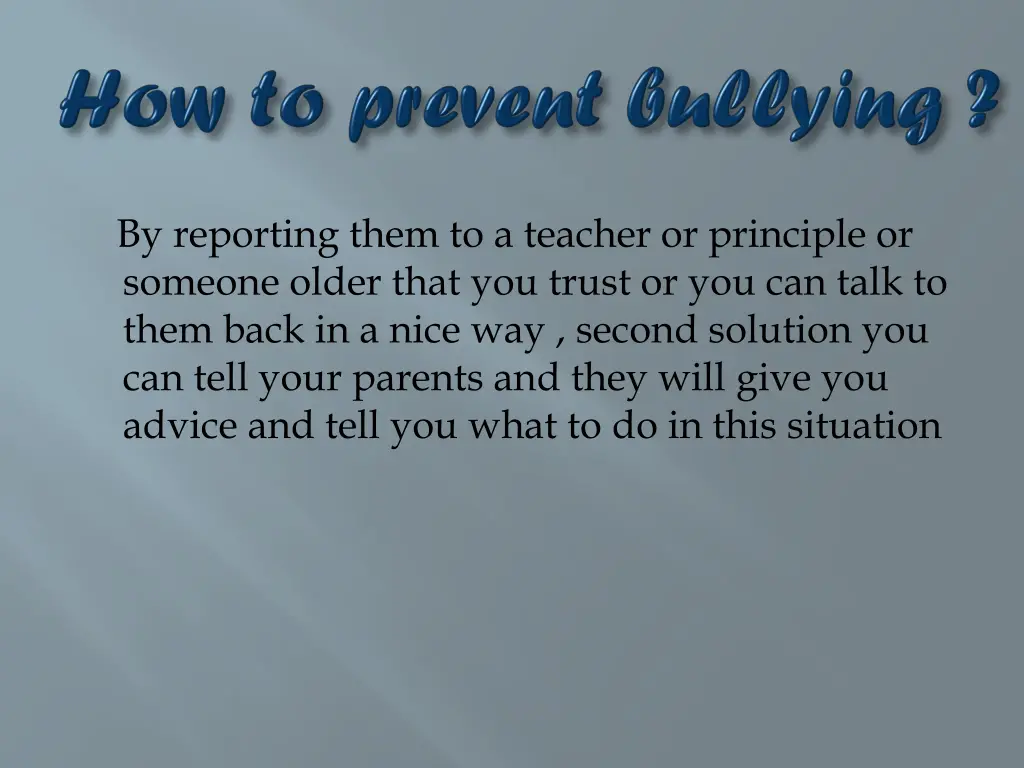 by reporting them to a teacher or principle