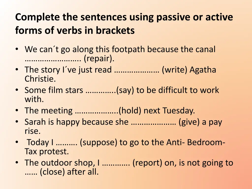 complete the sentences using passive or active