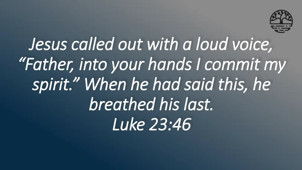 jesus called out with a loud voice jesus called