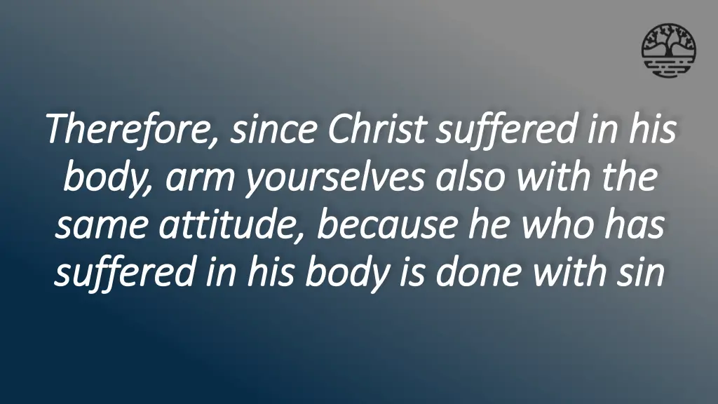 therefore since christ suffered in his therefore