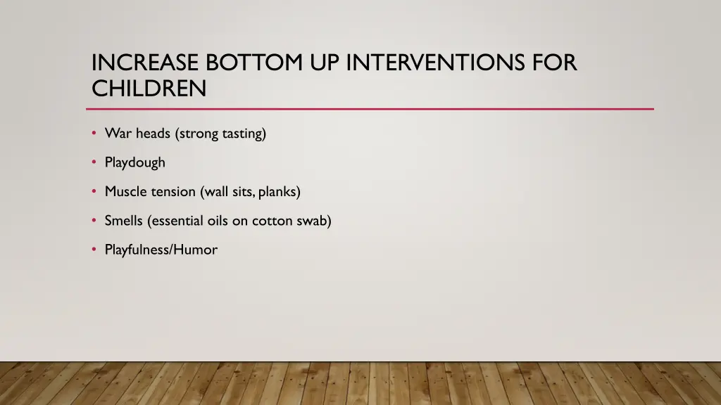 increase bottom up interventions for children