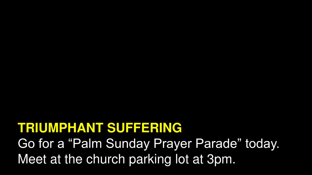 triumphant suffering go for a palm sunday prayer