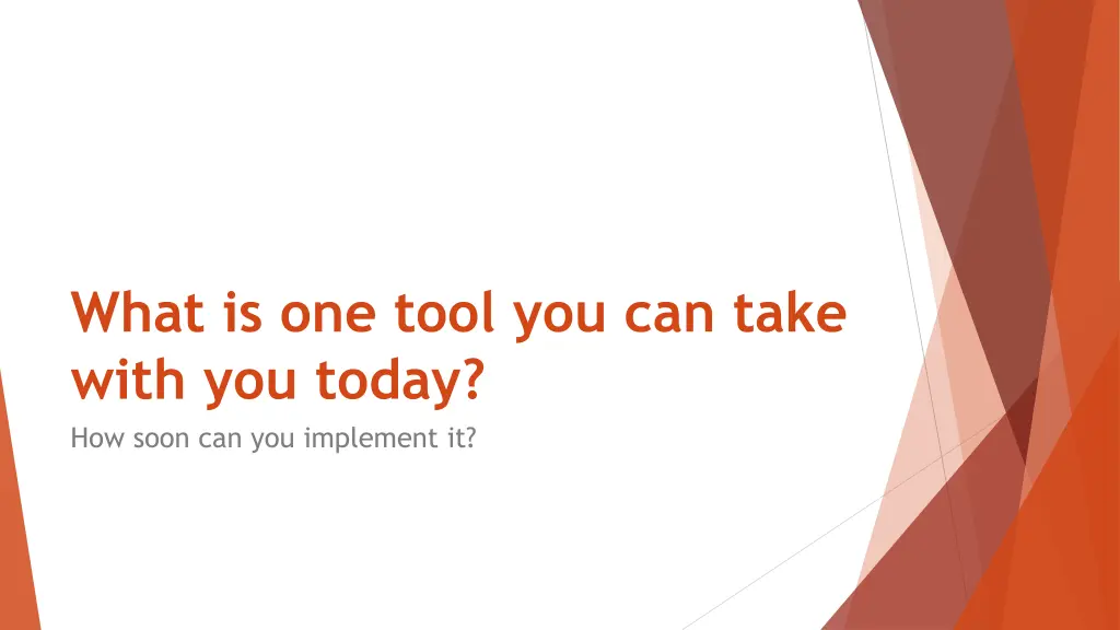 what is one tool you can take with you today