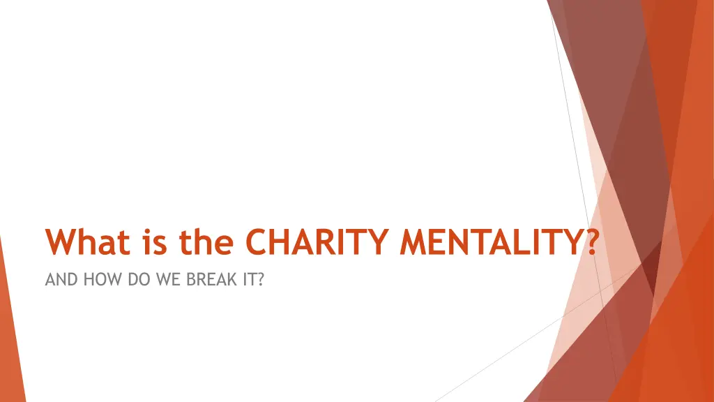 what is the charity mentality and how do we break