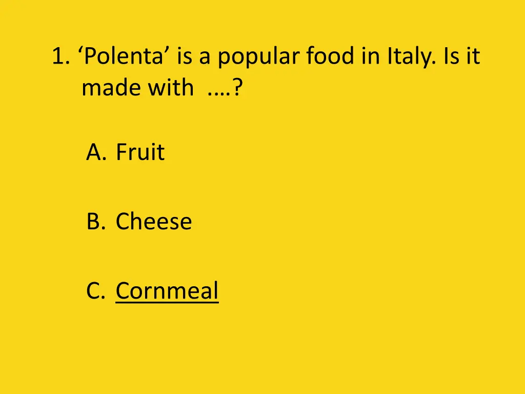 1 polenta is a popular food in italy is it made