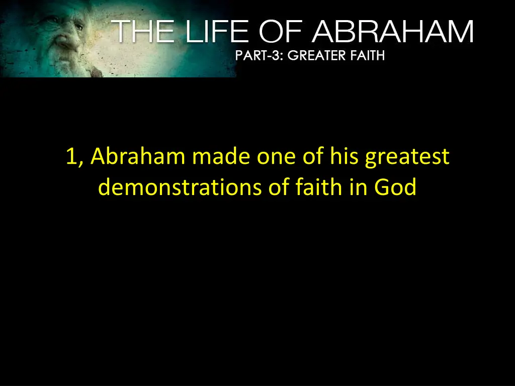 1 abraham made one of his greatest demonstrations